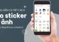 Cách tạo Sticker từ ảnh trên điện thoại (iPhone & Android) 12 Hướng dẫn cách tạo Sticker từ ảnh trên điện thoại (iPhone & Android)